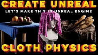 Create Unreal - Let's Play with Cloth Physics in Unreal Engine