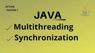 Java Multithreading & Synchronization - Session 7