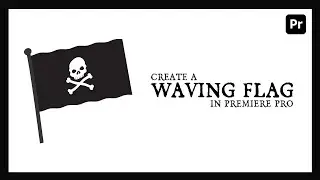 How to Make a Waving Flag in Premiere Pro (Beginner Friendly Tutorial)
