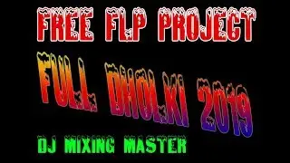 Dj ADD Full Dholki 2019 Free FLP Project