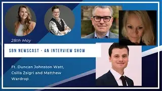 SBN Newscast 28.05 ft. Duncan Johnston Watt, Csilla Zsigri and Matthew Wardrop