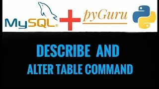 pySQL 7 | Describe and alter table command | #pyGuru