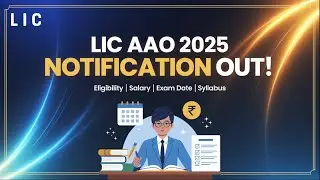 LIC AAO Notification 2025 Out | Eligibility, Salary, Exam Date & Syllabus