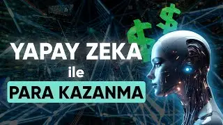 Yapay Zeka İle Para Kazanma | YENİ YÖNTEM 2024