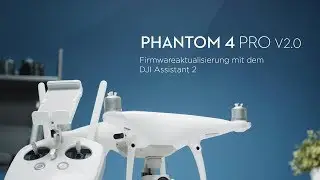 DJI Phantom 4 Pro V2 0 | Firmwareaktualisierung mit dem DJI Assistant 2