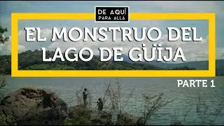 MONSTRUO MARINO / LAGO DE GUIJA / DE AQUÍ PARA ALLÁ
