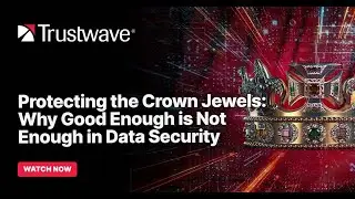[DBSS Series - #3] Protecting the Crown Jewels: Why Good Enough is Not Enough in Data Security