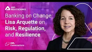 AML Conversations: Banking on Change: Lisa Arquette on Risk, Regulation, and Resilience