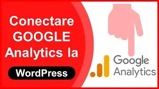 Cum conectezi Google Analytics la site pe WordPress