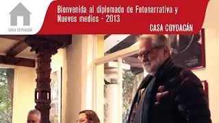 Bienvenida al diplomado de Fotonarrativa y Nuevos medios - 2013