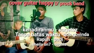 cover guitar happy D' prock band (vagetoz,ade govinda, padi ,sheila on7)
