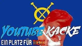 YouTube Kacke - Ein Platz für Tiere