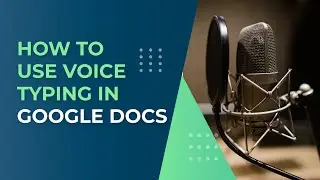 How to use Voice Typing in Google Docs