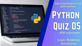 Python Quiz No.5 for Beginners: List Comprehension & Split Method || Logic Building Questions ||