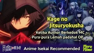Kage no Jitsuryokusha, Ketika Author Menjadi MC | Rekomendasi Anime Isekai
