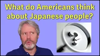 「アメリカ人は日本人についてどう思っていますか？」 Q&Aの時間：あなたの質問、私の回答 “Q & A Time: Your Questions, My Answers”