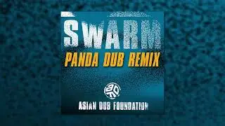 Asian Dub Foundation - Swarm (Panda Dub Remix) [Official Audio]