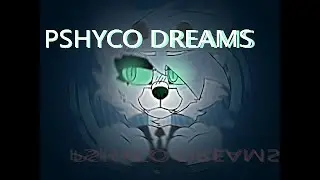 . PSHYCO DREAMS .:. ANIMATION MEME .