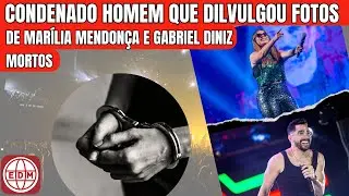 Condenado homem que divulgou fotos de Marília Mendonça e Gabriel Diniz mortos