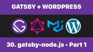 30 Setting up the gatsby-node.js file Part1  (Gatsby + WordPress)