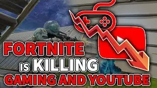 Fortnite is Killing Gaming and Youtube