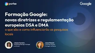 Formação Google: novas diretrizes e regulamentação europeias (DSA e DMA)