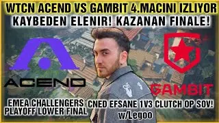 WTCN ACEND VS GAMBİT FİNAL MAÇINI İZLİYOR | KAZANAN FİNALDE! | EMEA CHALLENGERS PLAYOFFS LOWER FİNAL