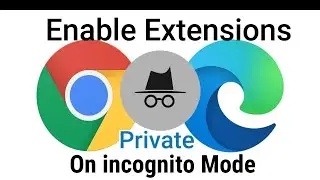 Enable Extensions in incognito & Private mode on Chrome and Edge browser