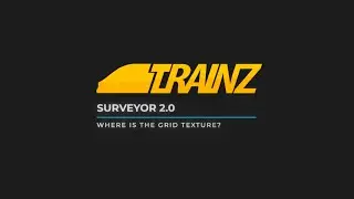 Trainz - Surveyor 2.0 ( S20 ) - Where Is The Grid Texture?