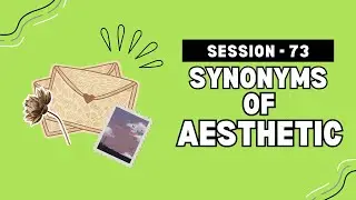 Session 73 - Synonyms of aesthetic 🌸