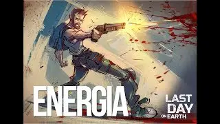 ENERGIA INFINITA ? - LAST DAY ON  EARTH SURVIVAL