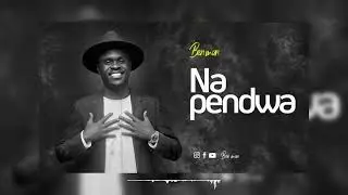 Ben Man - NAPENDWA