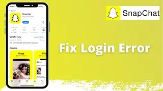 How to Fix Login Error in Snapchat | 2021
