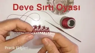 Deve Sırtı Modeli Anlatımlı Oya Yapımı - Anlatımlı Oya Örnekleri