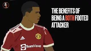 The Benefits of Being a Both Footed Attacker | Winger and Striker Analysis