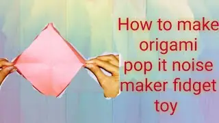 How to make origami pop it noise maker fidget toy