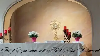 ACT OF REPARATION TO THE MOST BLESSED SACRAMENT|