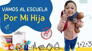 Vamos Por Mi Hija Al Escuela 🏫