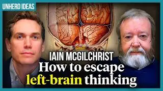 Iain McGilchrist: How to escape left-brain thinking