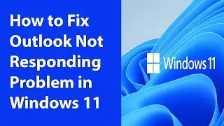 How to Fix Outlook Not Responding Problem in Windows 11