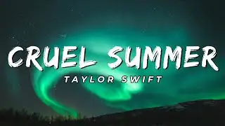 Taylor Swift - Cruel Summer (Lyrics)