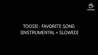 Toosii - Favorite Song [INSTRUMENTAL + SLOWED]