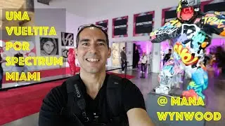 Una vueltita por Spectrum Miami @ Mana Wynwood Convention Center
