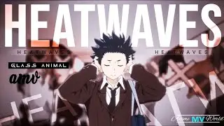 HEATWAVES - [AMV] ANIME MV