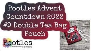 Pootles Advent Countdown 2022 #9 Double Tea Bag Pouch