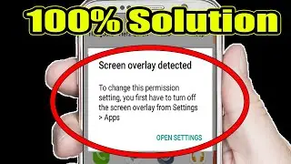 How to Fix Screen Overlay Detected Problem on Any Android Phone | Screen Overlay Marshmallow