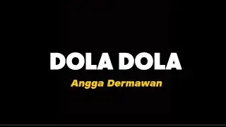 Dola Dola - Angga dermawan Lirik Lagi - nasib bukan cuma pas pasan apa memang ini takdir tuhan