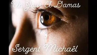 SERGENT MICHAËL - UN JOUR A DAMAS