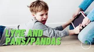 Lyme and PANS/PANDAS