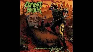 Combat Shock - Everything Goes Wrong (Full Album, 2022)